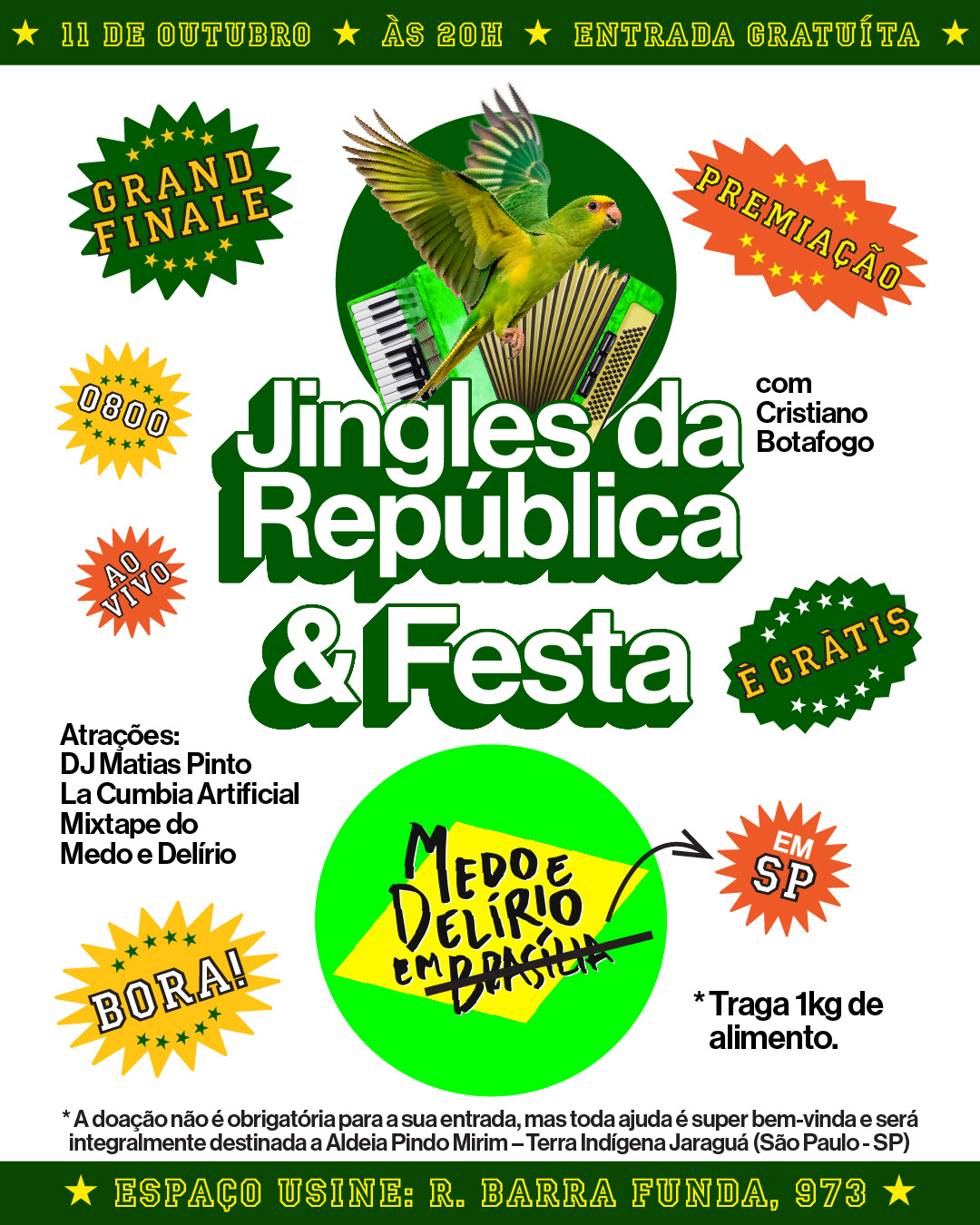 Cartaz da Grande Final: Jingles da República e Festa, com Cristiano Botafogo. 11 de outubro, às 20h, entrada gratuita, no Espaço Usine, Rua Barra Funda, 973, em São Paulo. Premiação ao vivo. Atrações: DJ Matias Pinto, La Cumbia Artificial e Mixtape do Medo e Delírio. Traga 1 kg de alimento: a doação não é obrigatória, e tudo vai para a Aldeia Pindo Mirim, na Terra Indígena Jaraguá, em São Paulo.